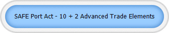 SAFE Port Act - 10 + 2 Advanced Trade Elements